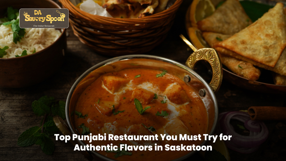 Authentic Punjabi food served at a top Punjabi restaurant in Saskatoon
